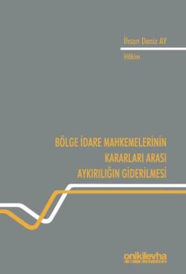 Bölge İdare Mahkemelerinin Kararları Arası Aykırılığın Giderilmesi İhs