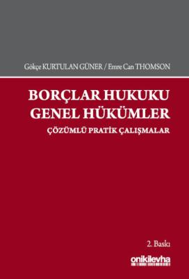 Borçlar Hukuku Genel Hükümler - Çözümlü Pratik Çalışmalar Gökçe Kurtul