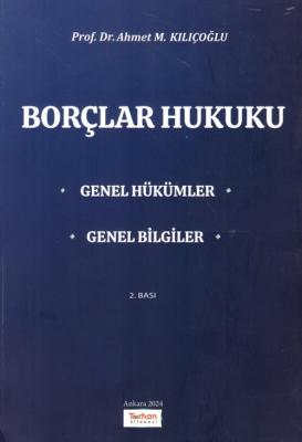 Borçlar Hukuku Genel Hükümler - Genel Bilgiler 2.BASKI Prof. Dr. Ahmet