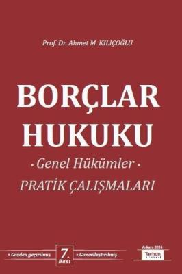 Borçlar Hukuku Genel Hükümler Pratik Çalışmaları 7.BASKI Prof. Dr. Ahm