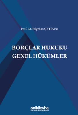 Borçlar Hukuku Genel Hükümler Prof. Dr. Bilgehan ÇETİNER