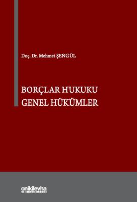 Borçlar Hukuku Genel Hükümler Doç.Dr. Mehmet ŞENGÜL
