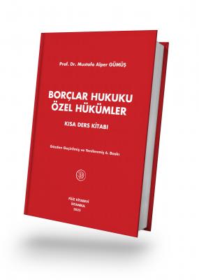 BORÇLAR HUKUKU ÖZEL HÜKÜMLER Kısa Ders Kitabı Prof. Dr. Mustafa Alper 