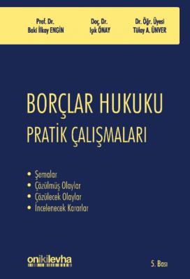 Borçlar Hukuku Pratik Çalışmaları Prof. Dr. Baki İlkay ENGİN