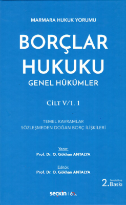 Borçlar Hukuku Genel Hükümler cilt V/1,1 Prof. Dr. O. Gökhan Antalya