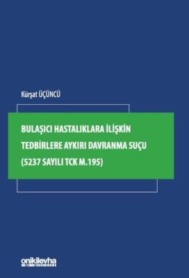 Bulaşıcı Hastalıklara İlişkin Tedbirlere Aykırı Davranma Suçu (5237 Sa