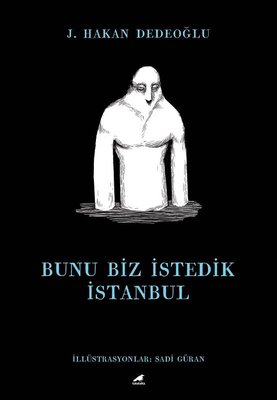Bunu Biz İstedik İstanbul J. Hakan Dedeoğlu