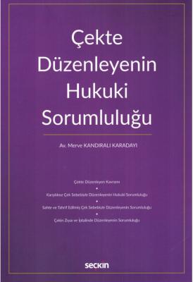 Çekte Düzenleyenin Hukuki Sorumluluğu ( KARADAYI ) Merve Kandıralı Kar