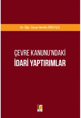 Çevre Kanunu'ndaki İdari Yaptırımlar ( ÖĞÜTÇÜ ) Muhlis Öğütçü