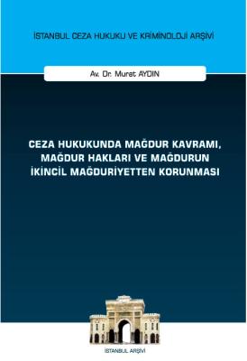 Ceza Hukukunda Mağdur Kavramı, Mağdur Hakları ve Mağdurun İkincil Mağd