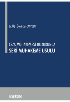 Ceza Muhakemesi Hukukunda Seri Muhakeme Usulü ( CANPOLAT ) Can Canpola