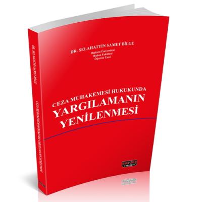 Ceza Muhakemesi Hukukunda Yargılamanın Yenilenmesi Selahattin Samet Bi