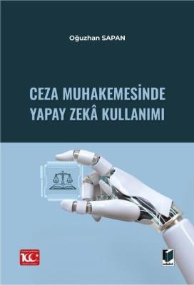 Ceza Muhakemesinde Yapay Zekâ Kullanımı Oğuzhan Sapan