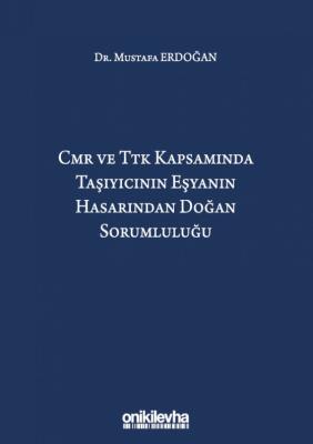 CMR ve TTK Kapsamında Taşıyıcının Eşyanın Hasarından Doğan Sorumluluğu