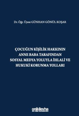 Çocuğun Kişilik Hakkının Anne Baba Tarafından Sosyal Medya Yoluyla İhl Çocuğun Kişilik Hakkının Anne Baba Tarafından Sosyal Medya Yoluyla İhl