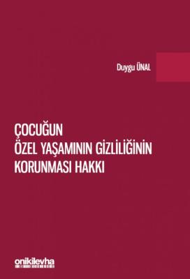 Çocuğun Özel Yaşamının Gizliliğinin Korunması Hakkı ( ÜNAL ) Duygu Üna