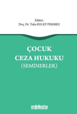 Çocuk Ceza Hukuku (Seminerler) Tuba Kelep Pekmez