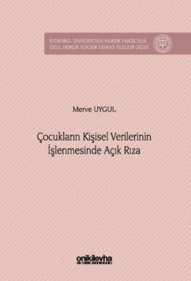 Çocukların Kişisel Verilerinin İşlenmesinde Açık Rıza Merve Uygul