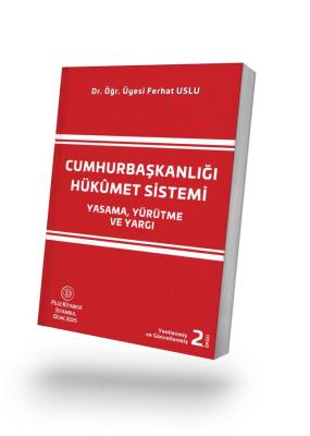 Cumhurbaşkanlığı Hükûmet Sistemi Yasama, Yürütme ve Yargı Dr. Öğr. Üye