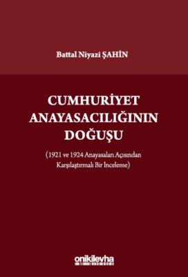 Cumhuriyet Anayasacılığının Doğuşu (1921 ve 1924 Anayasaları Açısından