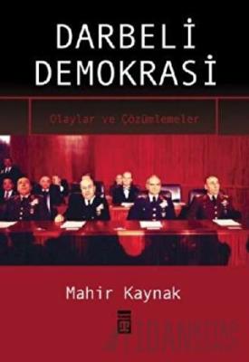 Darbeli Demokrasi; Olaylar ve Çözümler