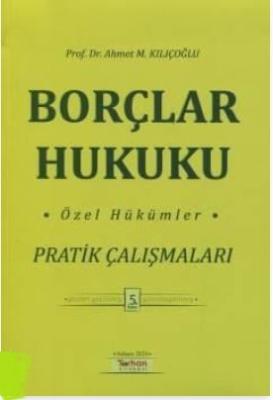 BORÇLAR HUKUKU ÖZEL HÜKÜMLER PRATİK ÇALIŞMALARI 5.BASKI