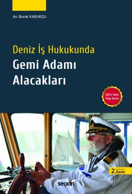 Deniz İş Hukukunda Gemi Adamı Alacakları 2.BASKI Burak Kabukçu