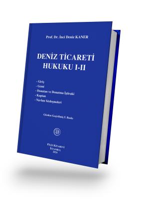 Deniz Ticareti Hukuku I-II Prof. Dr. İnci Deniz KANER