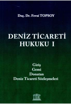 Deniz Ticareti Hukuku I ( TOPSOY ) Doç. Dr. Fevzi TOPSOY
