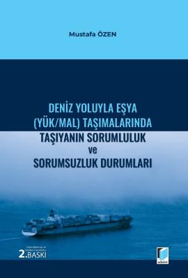 Deniz Yoluyla Eşya (Yük/Mal) Taşımalarında Taşıyanın Sorumluluk ve Sorumsuzluk Durumları