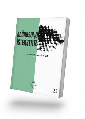 Doğrusunu İsterseniz (2. Baskı) Prof. Dr. Çağatay ÜSTÜN