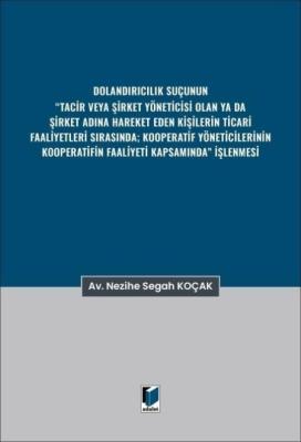 Dolandırıcılık Suçunun "Tacir veya Şirket Yöneticisi Olan ya da Şirket Adına Hareket Eden Kişilerin Ticari Faaliyetleri Sırasında, Kooperatif Yöneticilerinin Kooperatifin Faaliyeti Kapsamında" İşlenmesi