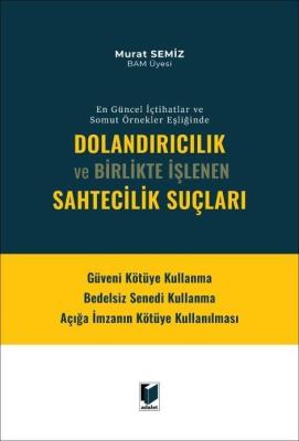 Dolandırıcılık Ve Birlikte İşlenen Sahtecilik Suçları Murat SEMİZ