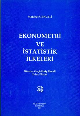 Ekonometri ve İstatistik İlkeleri Prof. Dr. Mehmet Genceli