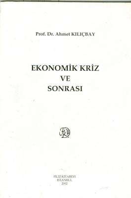 Ekonomik Kriz ve Sonrası Prof. Dr. Ahmet Kılıçbay