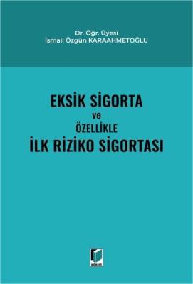 Eksik Sigorta ve Özellikle İlk Riziko Sigortası İsmail Özgün Karaahmet