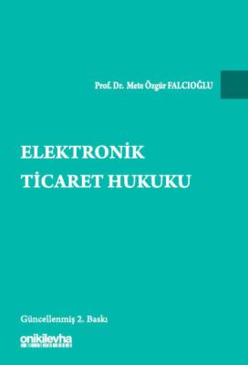 Elektronik Ticaret Hukuku 2.BASKI Mete Özgür Falcıoğlu