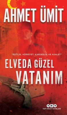 Elveda Güzel Vatanım 3.BASKI ( ÜMİT ) Ahmet Ümit