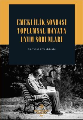 Emeklilik Sonrası Toplumsal Hayata Uyum Sorunları Araş. Gör. Dr. Yusuf