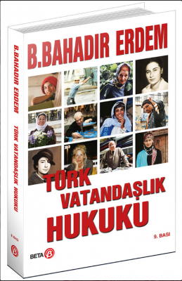Türk Vatandaşlık Hukuku 9.BASKI ( ERDEM ) Prof. Dr. B. Bahadır Erdem