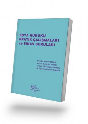 Eşya Hukuku Pratik Çalışmaları ve Sınav Soruları Prof. Dr. Herdem BELE