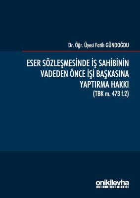 ESER SÖZLEŞMESİNDE İŞ SAHİBİNİN VADEDEN ÖNCE İŞİ BAŞKASINA YAPTIRMA HA