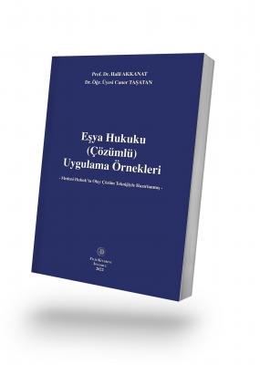 Eşya Hukuku (Çözümlü) Uygulama Örnekleri Prof. Dr. Halil AKKANAT