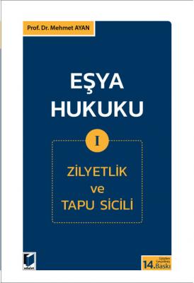 Eşya Hukuku I (Zilyetlik ve Tapu Sicili) Prof. Dr. Mehmet AYAN