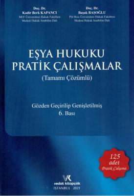 Eşya Hukuku Pratik Çalışmalar 6.BASKI ( KAPANCI-BAŞOĞLU ) Doç. Dr. KAD