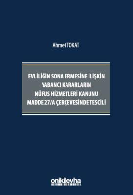 Evliliğin Sona Ermesine İlişkin Yabancı Kararların Nüfus Hizmetleri Kanunu Madde 27/A Çerçevesinde Tescili