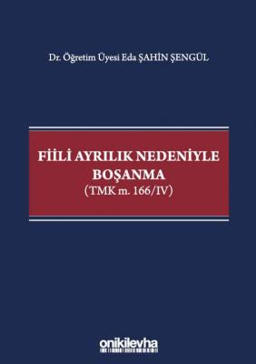Fiili Ayrılık Nedeniyle Boşanma (TMK m. 166/IV) ( ŞENGÜL ) Eda Şahin Ş