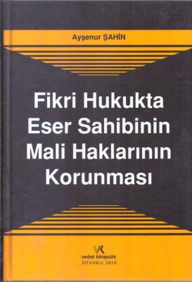 Fikri Hukukta Eser Sahibinin Mali Haklarının Korunması Ayşenur Şahin