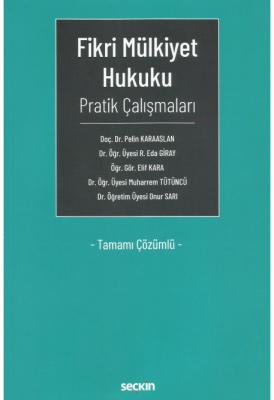 Fikri Mülkiyet Hukuku Pratik Çalışmaları Tamamı Çözümlü ( KARAASLAN-Gİ