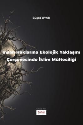 İnsan Haklarına Ekolojik Yaklaşım Çerçevesinde İklim Mülteciliği ( UYA